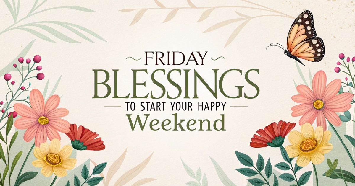 225+Best Weekend Friday Blessings for Family & Friends