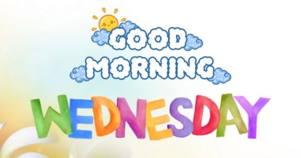 140+Good Morning Wednesday Blessings : Week Hope and Joy