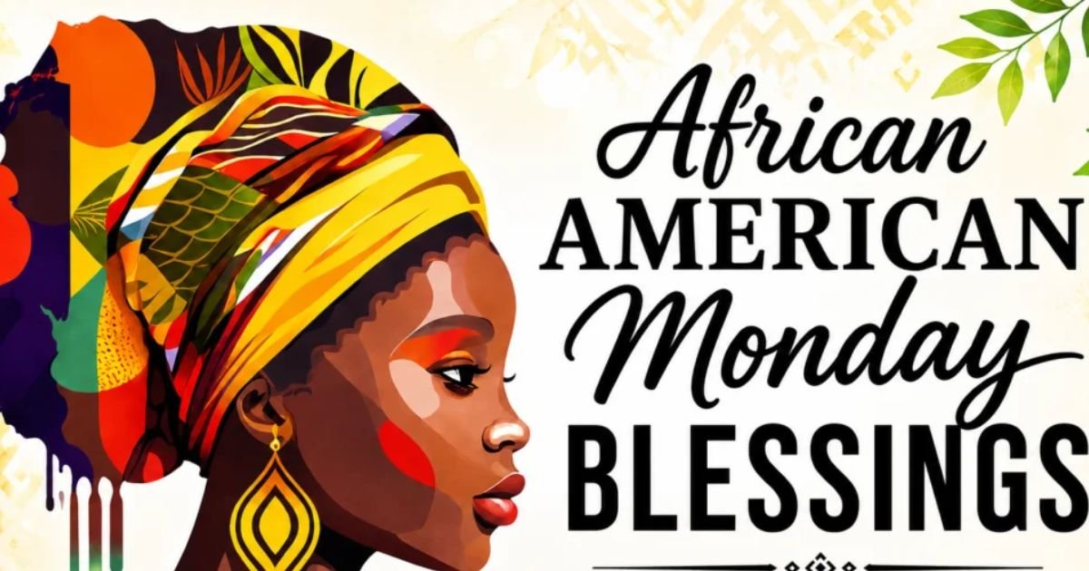 200+African American Monday Blessings: Quotes and Images
