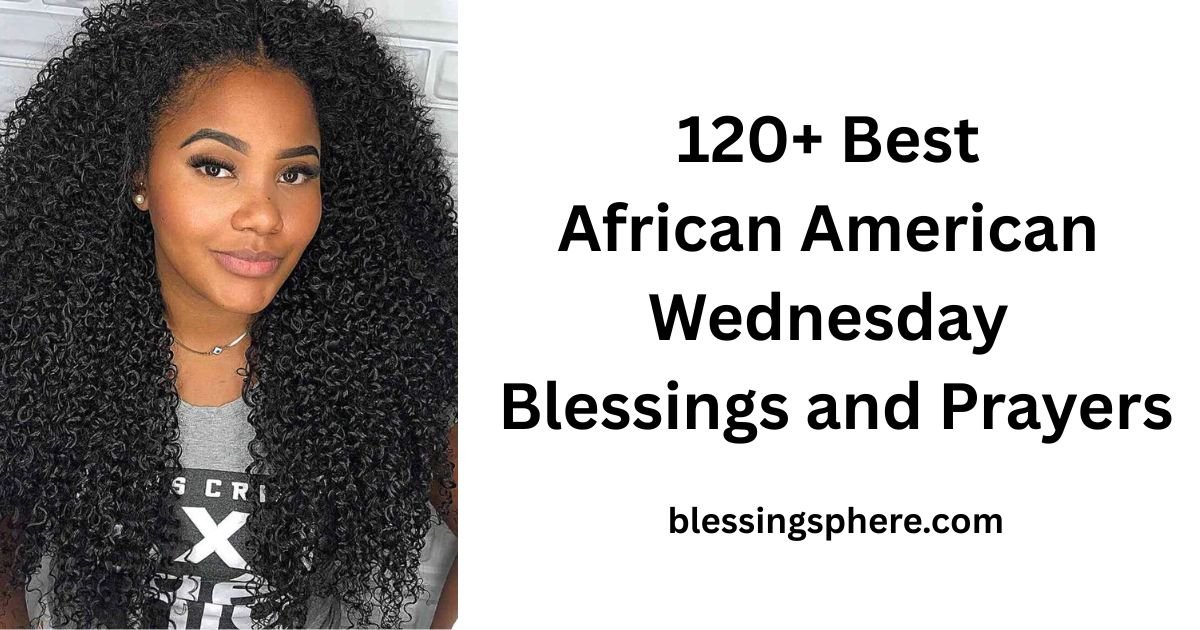120+Best African American Wednesday Blessings and Prayers