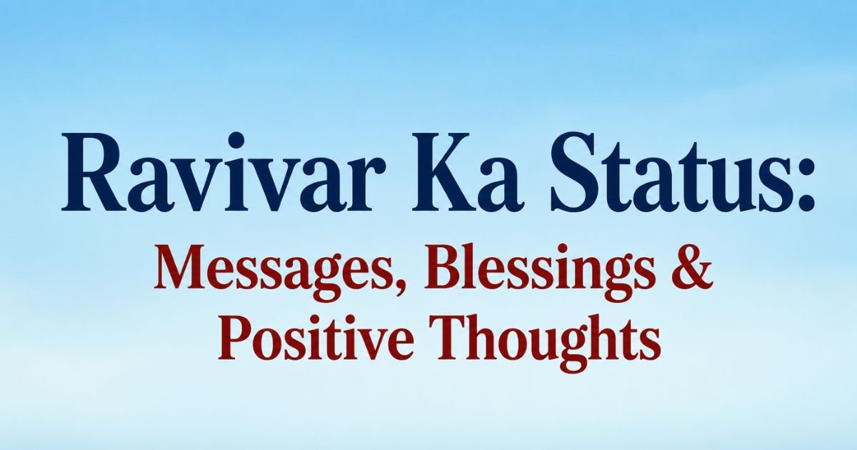 120+Ravivar Ka Status:Messages, Blessings & Positive Thoughts