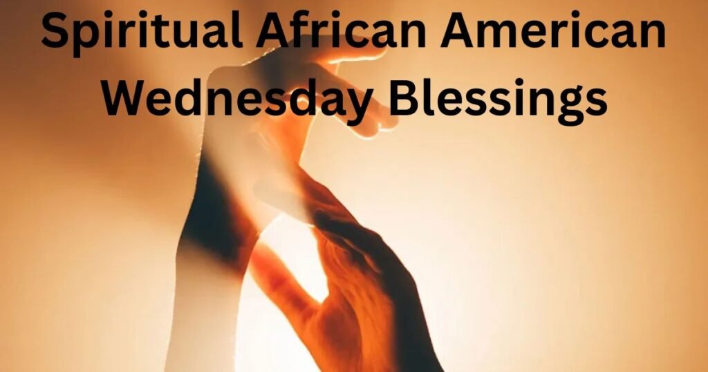 Spiritual African American Wednesday Blessings