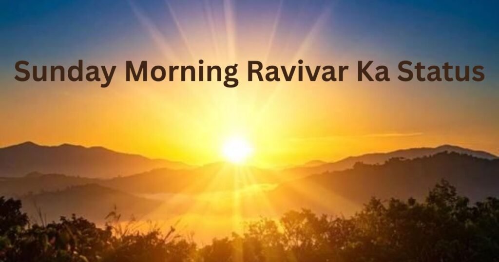 Sunday Morning Ravivar Ka Status