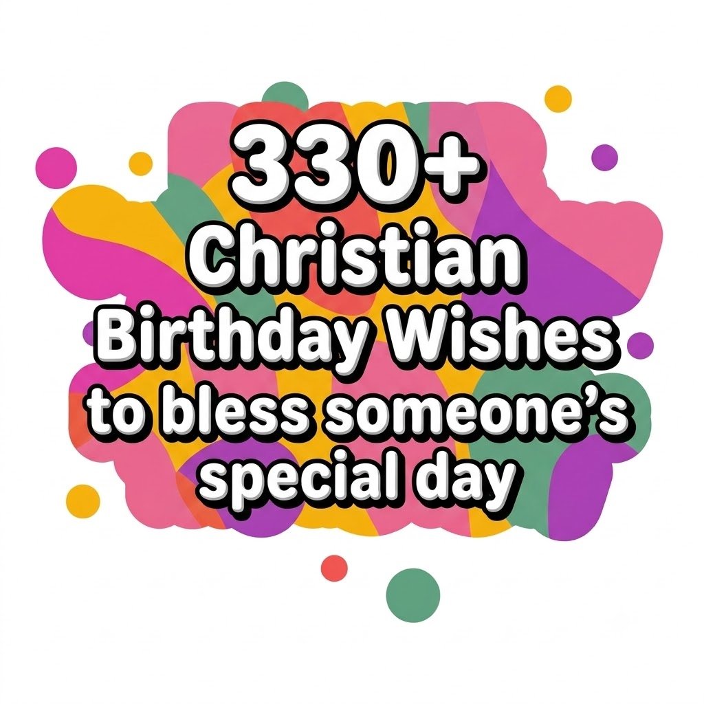 330+ christian birthday wishes to bless someones special day