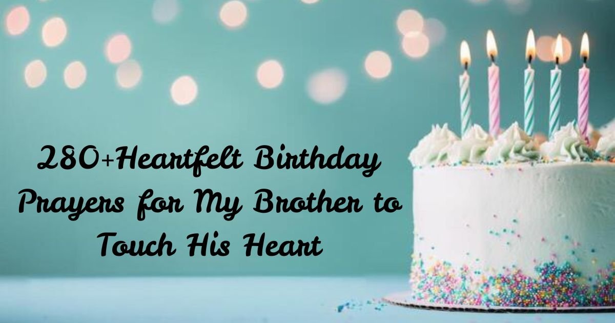 280+Heartfelt Birthday Prayers for My Brother to Touch His Heart