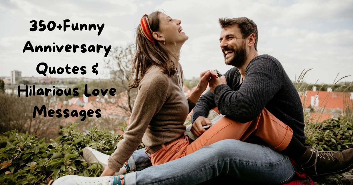 350+Funny Anniversary Quotes & Hilarious Love Messages