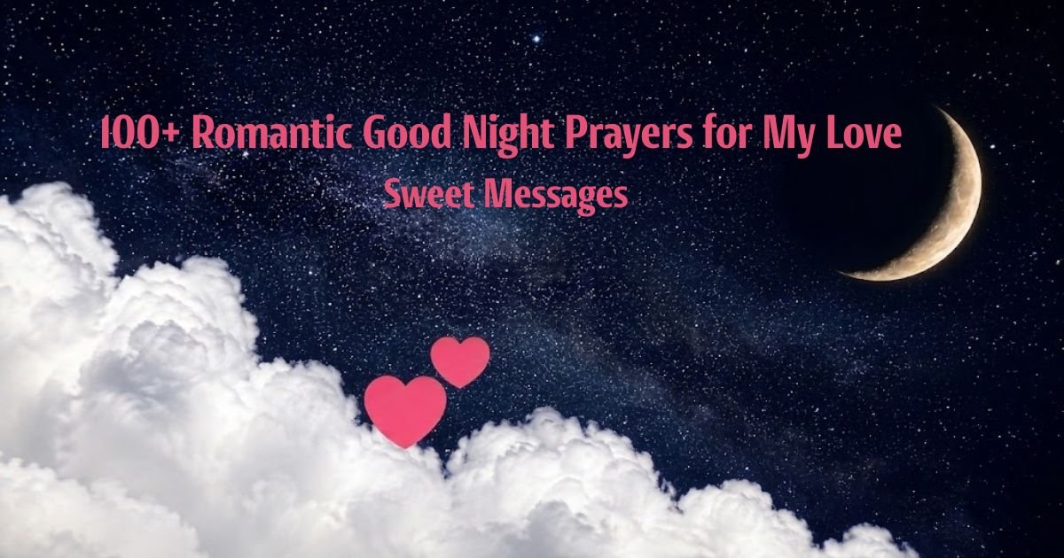 100+ Romantic Good Night Prayers for My Love: Sweet Messages