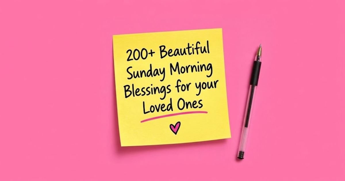 200+ Beautiful Sunday Morning Blessings for your Loved Ones
