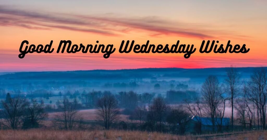 Best Good Morning Wednesday Wishes for Family and Friends