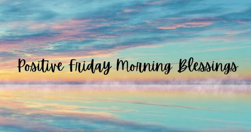 Positive Friday Morning Blessings