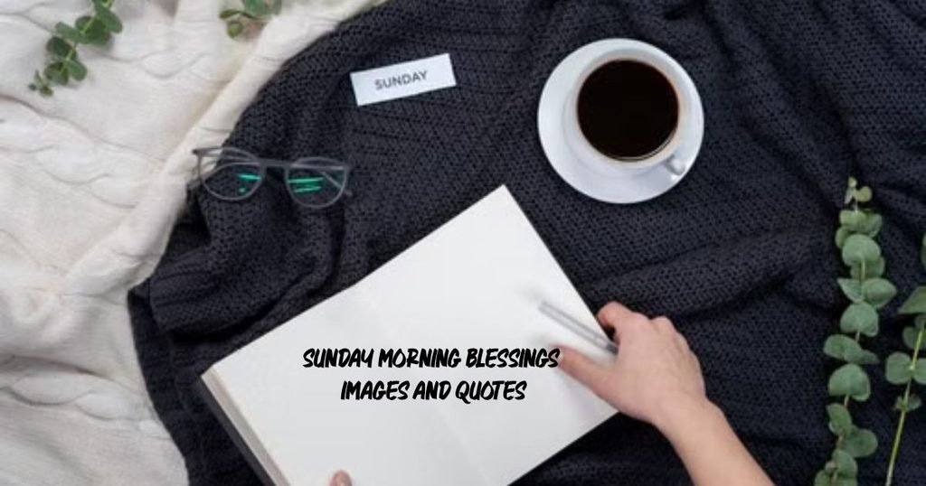 Sunday Morning Blessings Images and Quotes