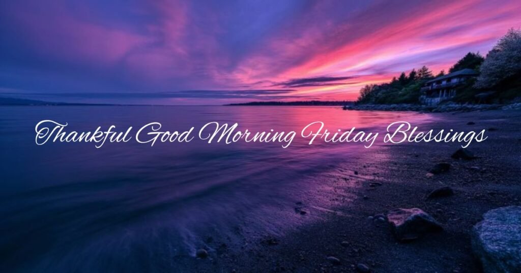 Thankful Good Morning Friday Blessings