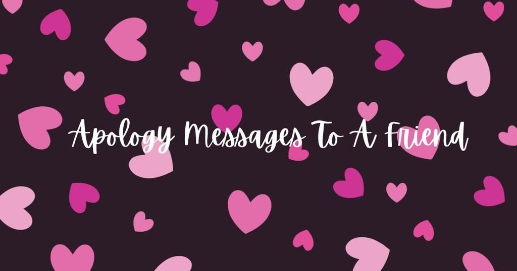 Apology Messages To A Friend