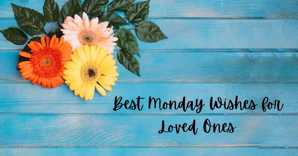 Best Monday Wishes for Loved Ones