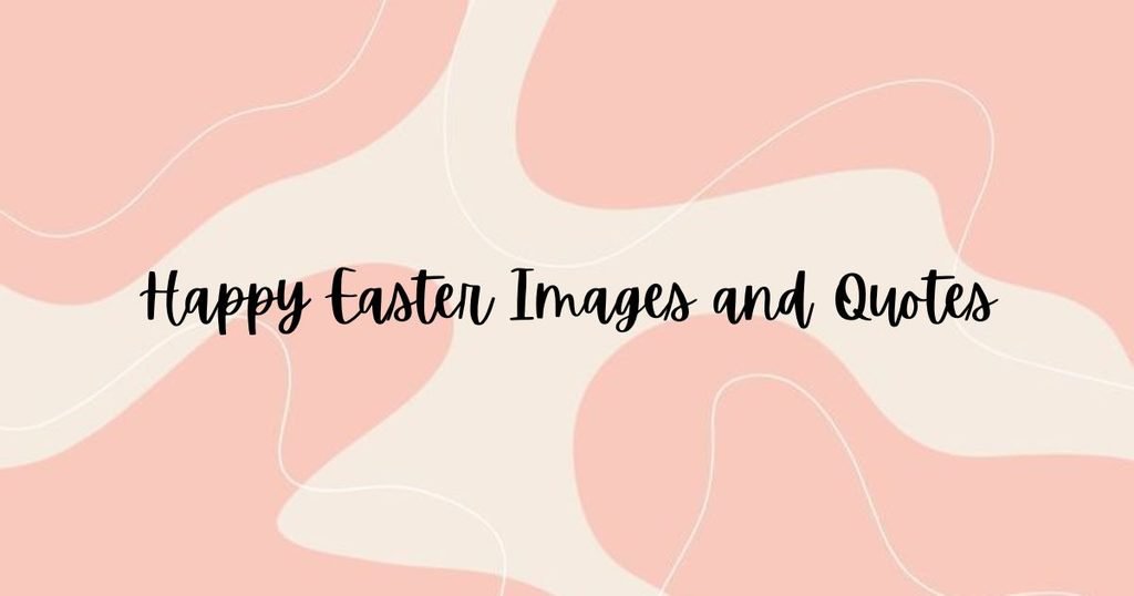 Happy Easter Images and Quotes