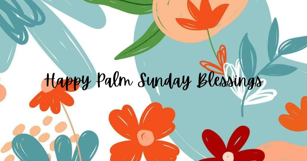 Happy Palm Sunday Blessings