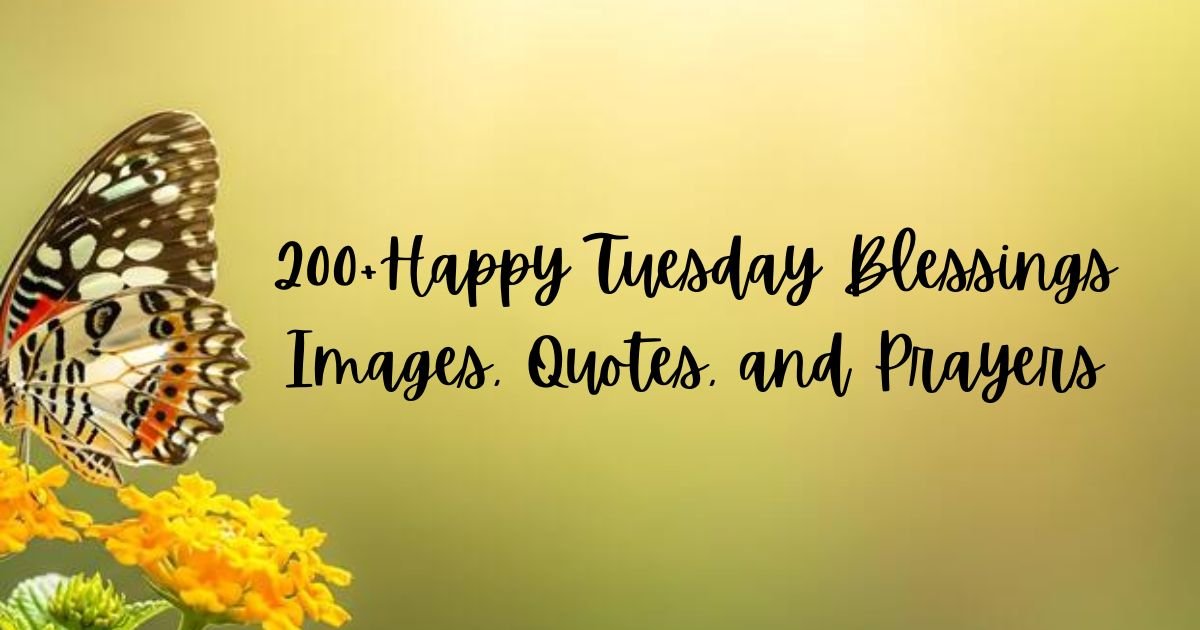 200+Happy Tuesday Blessings Images, Quotes, and Prayers