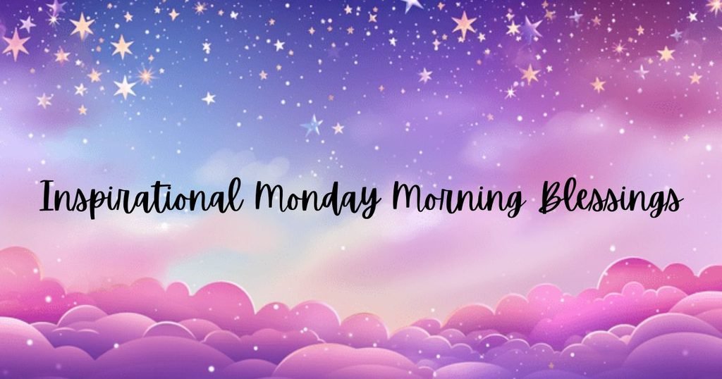 Inspirational Monday Morning Blessings