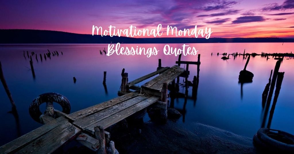Motivational Monday Blessings Quotes