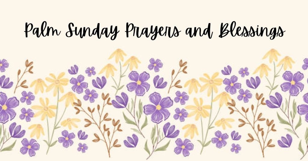 Palm Sunday Prayers and Blessings