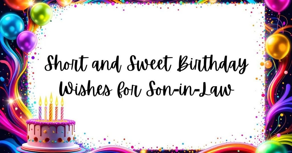 Short and Sweet Birthday Wishes for Son-in-Law
